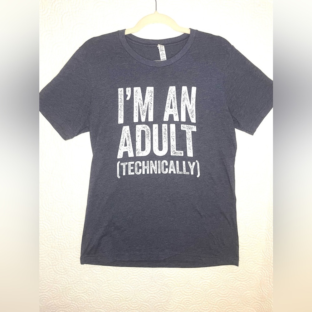 I am an adult, technically, ideal gift for teenagers T-Shirt